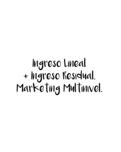 Lee más sobre el artículo Ingreso Lineal + Ingreso Residual. Marketing Multinivel.
